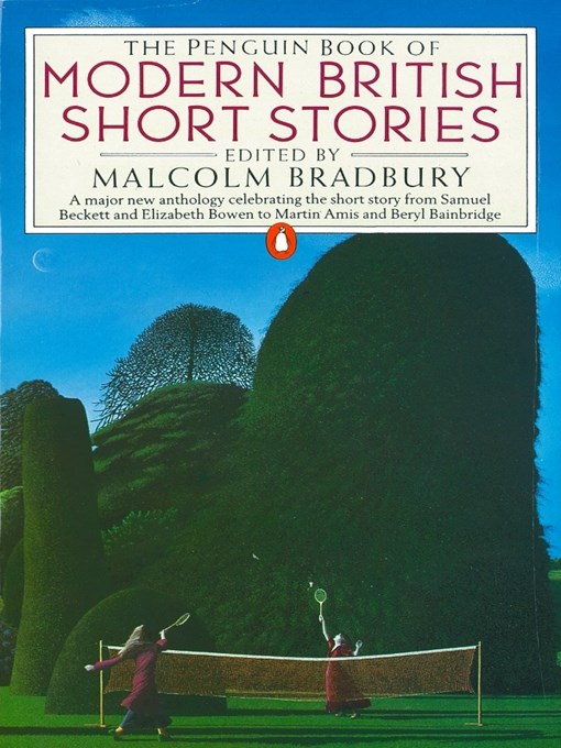 Title details for The Penguin Book of Modern British Short Stories by Malcolm Bradbury - Available
